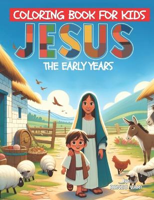Coloring book for kids.: Jesus, the early years.