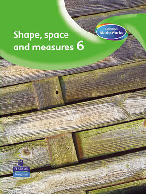 Longman MathsWorks: Year 6 Shape, Space and Measure Pupils' Book