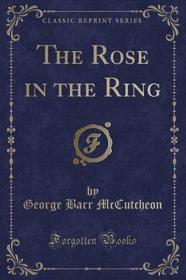 The Rose in the Ring (Classic Reprint)