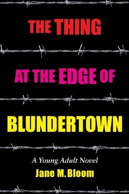 The Thing at the Edge of Blundertown: A Young Adult Novel
