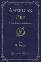 American Pep: A Tale of America's Efficiency (Classic Reprint)