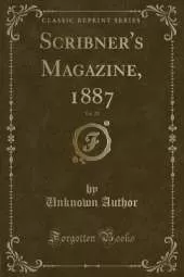 Scribner's Magazine, 1887, Vol. 21 (Classic Reprint)