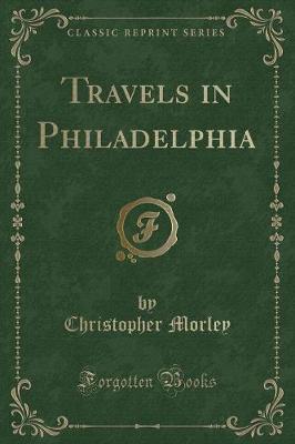 Travels in Philadelphia (Classic Reprint)