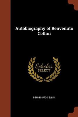 Autobiography of Benvenuto Cellini
