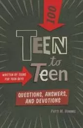 Teen to Teena100 Questions, Answers, and Devotions: Written by Teens for Teen Guys