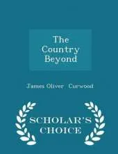 The Country Beyond - Scholar's Choice Edition
