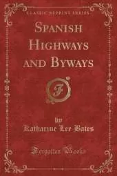 Spanish Highways and Byways (Classic Reprint)