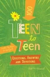 Teen to Teena100 Questions, Answers, and Devotions: Written by Teens for Teen Girls