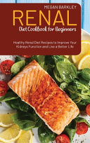 Renal Diet Cookbook for Beginners: Healthy Renal Diet Recipes to Improve your Kidney function and Live a Better Life