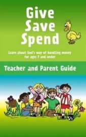Give Save Spend: Learn About God's Way of Handling Money