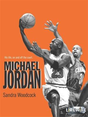 Livewire Real Lives: Michael Jordan: His Life on and off the Court
