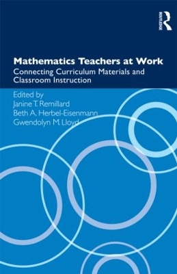 Mathematics Teachers at Work: Connecting Curriculum Materials and Classroom Instruction