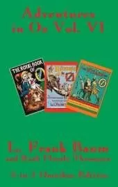 Adventures in Oz Vol. VI: The Royal Book of Oz, Kabumpo in Oz. and Ozoplaning with the Wizard of Oz