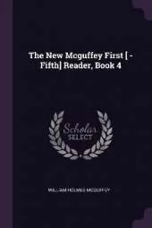 The New Mcguffey First [ -Fifth] Reader, Book 4