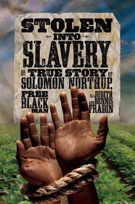 Stolen into Slavery: The True Story of Solomon Northup, Free Black Man