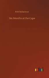Six Months at the Cape