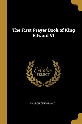 The First Prayer Book of King Edward VI