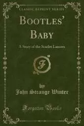 Bootles' Baby: A Story of the Scarlet Lancers (Classic Reprint)
