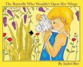 The Butterfly Who Wouldn't Open Her Wings