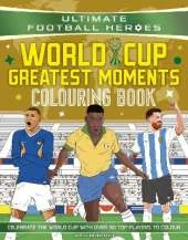 Ultimate Football Heroes Colouring Book: World Cup Greatest Moments: Celebrate the 2026 World Cup with over 50 players to colour