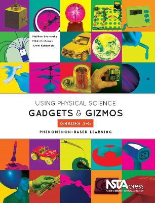 Using Physical Science Gadgets and Gizmos, Grades 3–5: Phenomenon-Based Learning