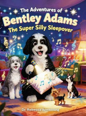 The Adventures of Bentley Adams: The Super Silly Sleepover
