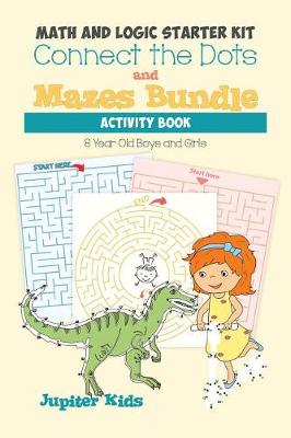 Math and Logic Starter Kit: Connect the Dots and Mazes Bundle Activity Book 8 Year Old Boys and Girls