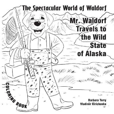 The Spectacular World of Waldorf: Mr. Waldorf Travels to Alaska