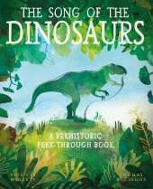 The Song of the Dinosaurs: A Prehistoric Peek-Through Book
