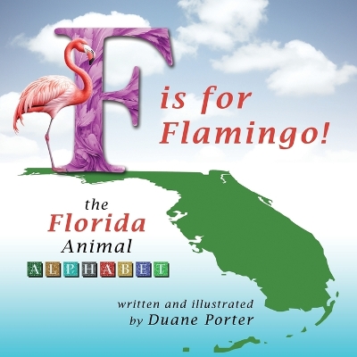 F is for Flamingo!: the Florida Animal Alphabet