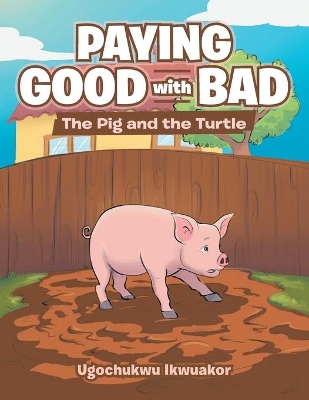 Paying Good with Bad: The Pig and the Turtle