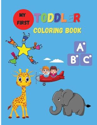 My First Toddler Coloring Book: Activity Book For Preschool&Kindergarten, Jumbo Coloring Pages with Animals, Cars, Birds, Fishes