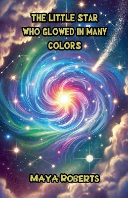 The Little Star Who Glowed in Many Colors