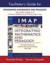 Facilitator's Guide for IMAP Integrating Mathematics and Pedagogy: Searchable Collection of Children's Mathematical Thinking Video Clips