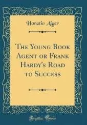 The Young Book Agent or Frank Hardy's Road to Success (Classic Reprint)