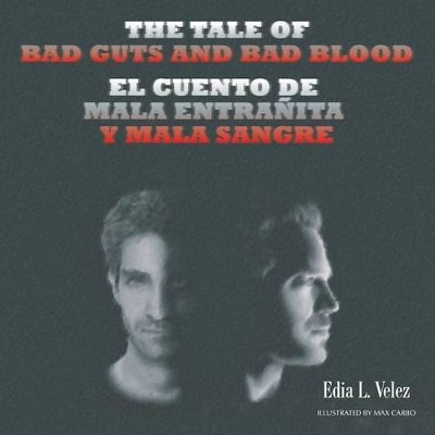 The Tale of Bad Guts and Bad Blood: El cuento de Mala Entrañita y Mala Sangre