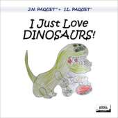 I Just Love DINOSAURS!