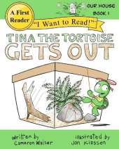 Tina the Tortoise Gets Out: Our House Book 1