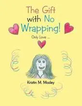The Gift with No Wrapping!: Only Love ...