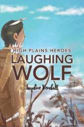 High Plains Heroes: Laughing Wolf
