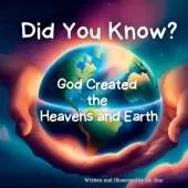 Did You Know?: God Created the Heavens and Earth