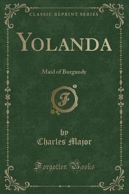 Yolanda: Maid of Burgundy (Classic Reprint)