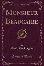Monsieur Beaucaire (Classic Reprint)