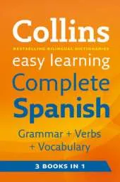 Easy Learning Complete Spanish Grammar, Verbs and Vocabulary (3 books in 1)