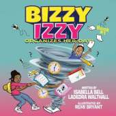 Bizzy Izzy Organizes Her Day!