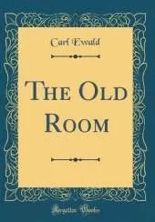 The Old Room (Classic Reprint)