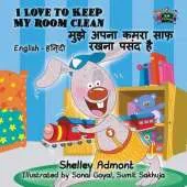 I Love to Keep My Room Clean: English Hindi Bilingual Edition
