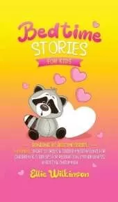 Bedtime Stories For Kids: 5-Minute Short Stories & Guided Meditations For Children & Toddlers For Relaxation, Mindfulness, Anxiety& Insomnia (Bonding At Bedtime Series)