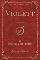 Violett: A Chronicle (Classic Reprint)