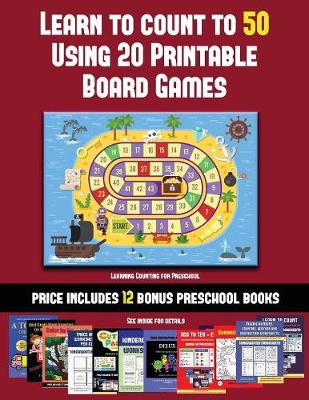 Learning Counting for Preschool (Learn to Count to 50 Using 20 Printable Board Games): A full-color workbook with 20 printable board games for preschool/kindergarten children.